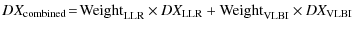 $\displaystyle DX_{\rm combined} \!=\! \rm {Weight}_{LLR} \times \textit{DX}_{LLR} + \rm {Weight}_{VLBI} \times \textit{DX}_{VLBI}$