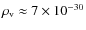 $\rho_{\rm v} \approx 7
\times 10^{-30}$