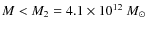 $M < M_2 = 4.1 \times 10^{12}~M_{\odot}$