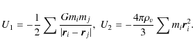 \begin{displaymath}U_1 = - \frac{1}{2}\sum \frac{G m_i m_j}{\vert\vec{r}_i -
\ve...
...j\vert}, \; U_2 = - \frac{4\pi \rho_v}{3}\sum m_i
\vec{r}_i^2.
\end{displaymath}