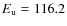 $E_{\rm u} = 116.2$