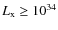 $L_{\rm x} \geq 10^{34}$