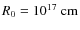 $R_0=10^{17}~{\rm cm}$