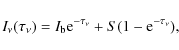 \begin{displaymath}%
I_\nu(\tau_{\nu})=I_{\rm b} {\rm e}^{-\tau_{\nu}}+S (1-{\rm e}^{-\tau_{\nu}}),
\end{displaymath}