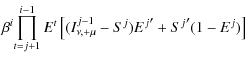 $\displaystyle \beta^i \displaystyle{\prod^{i-1}_{t=j+1}E^t}
\left[(I^{j-1}_{\nu,+\mu}-S^j){E^j}'+{S^j}'(1-E^j)\right]$