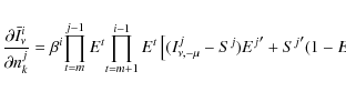 \begin{displaymath}%
\frac{\partial \bar{I}^i_{\nu}}{\partial n^j_k}
=\beta^i \d...
...+1}E^t}
\left[(I^j_{\nu,-\mu}-S^j){E^j}'+{S^j}'(1-E^j)\right],
\end{displaymath}