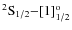 ${\rm ^2S_{1/2}{-}[1]^o_{1/2}}$