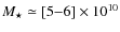 $M_{\star} \simeq [5{-}6]\times 10^{10}$