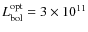 $L_{\rm bol}^{\rm opt}=3\times 10^{11}$