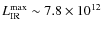 $L_{\rm IR}^{\rm max}\sim 7.8\times 10^{12}$