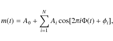 \begin{displaymath}%
m(t) = A_{0}+\sum_{i=1}^{N} A_{i} \cos [2\pi i \Phi(t)+\phi_{i}],
\end{displaymath}