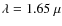 $\lambda=1.65~\mu$