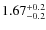 $\rm 1.67^{+0.2}_{-0.2}$