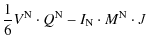 $\displaystyle \frac{1}{6}V^{\rm N} \cdot Q^{\rm N} - I_{\rm N}\cdot M^{\rm N} \cdot J$