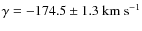 $\gamma = -174.5\pm1.3\ {\rm km\ s}^{-1}$