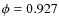 $\phi = 0.927$