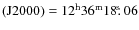 $\rm (J2000) = 12^{\rm h} 36^{\rm m}18\hbox{$.\!\!^{\rm s}$ }06$