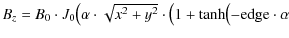 $\textstyle B_z=B_0\cdot J_0 \bigl( \alpha \cdot \sqrt{x^{2}+y^{2}} \cdot \bigl( 1+\tanh \bigl( -{\rm edge} \cdot\alpha$