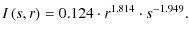 $\displaystyle I\left(s,r\right)=0.124\cdot r^{1.814}\cdot s^{-1.949}.$
