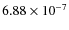 $6.88 \times 10^{-7}$