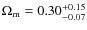 $ \Omega_{\rm m} = 0.30_{-0.07}^{+0.15}$