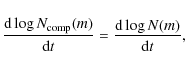 \begin{displaymath}
\frac{{\rm d}\log{N_{\rm comp}(m)}}{{\rm d}t} = \frac{{\rm d}\log{N(m)}}{{\rm d}t} ,
\end{displaymath}