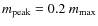$m_{\rm peak}=0.2~m_{\rm max}$
