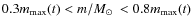 $0.3m_{\rm max}(t)<m/\mbox{$M_\odot$ }<0.8m_{\rm max}(t)$