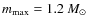 $m_{\rm max}=1.2~\mbox{$M_\odot$ }$