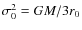 $\sigma_0^2={GM/3r_0}$