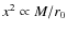 $x^2\propto M/r_0$