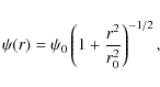\begin{displaymath}
\psi(r)=\psi_0\left(1+\frac{r^2}{r^2_0}\right)^{-1/2} ,
\end{displaymath}