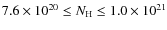 $7.6 \times 10^{20} \leq N_{\rm H} \leq 1.0 \times 10^{21}$