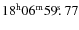 $\rm 18^h 06^m 59\hbox{$.\!\!^{\rm s}$ }77$