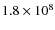 $1.8 \times 10^{8}$