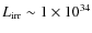 $L_{\rm irr} \sim 1 \times 10^{34}$