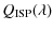 $\displaystyle Q_{\rm ISP}(\lambda)$