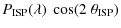 $\displaystyle P_{\rm ISP}(\lambda) \; \cos(2 \;\theta_{\rm ISP})$