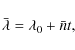\begin{displaymath}\bar{\lambda} = \lambda_{0} + \bar{n} t, \end{displaymath}