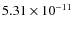 $5.31\times 10^{-11 } $