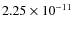$2.25\times 10^{-11 } $