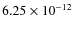 $6.25\times 10^{-12 } $