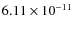 $6.11\times 10^{-11 } $
