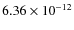 $6.36\times 10^{-12 } $