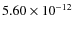 $5.60\times 10^{-12 } $