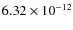 $6.32\times 10^{-12 } $