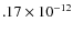 $.17\times 10^{-12 } $