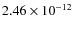 $2.46\times 10^{-12 }$