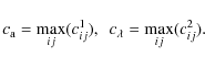 \begin{displaymath}c_{\rm a}=\max_{ij}( c^{1}_{ij}), ~~ c_{\lambda}=\max_{ij}( c^{2}_{ij}).\end{displaymath}
