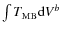 $\int T_{\rm MB} {\rm d} V^b$